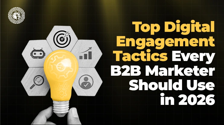 Top Digital Engagement Tactics Every B2B Marketer Should Use in 2026