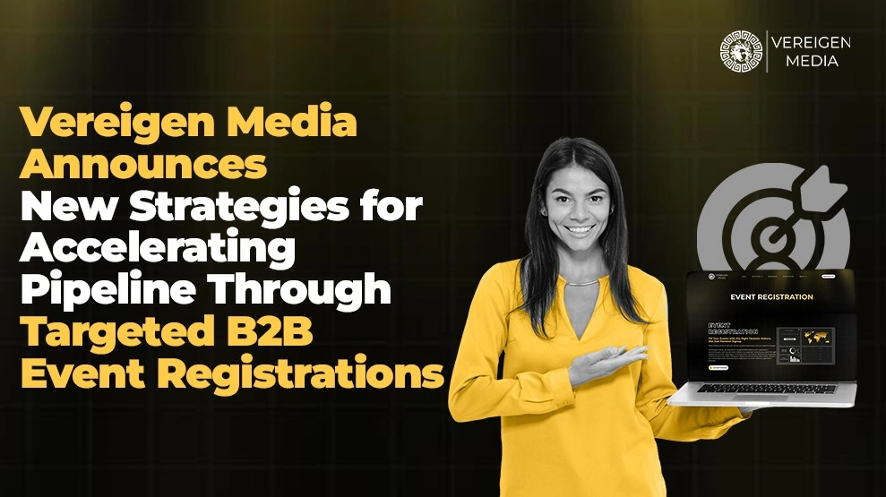 Vereigen Media Announces New Strategies for Accelerating Pipeline Through Targeted B2B Event Registrations