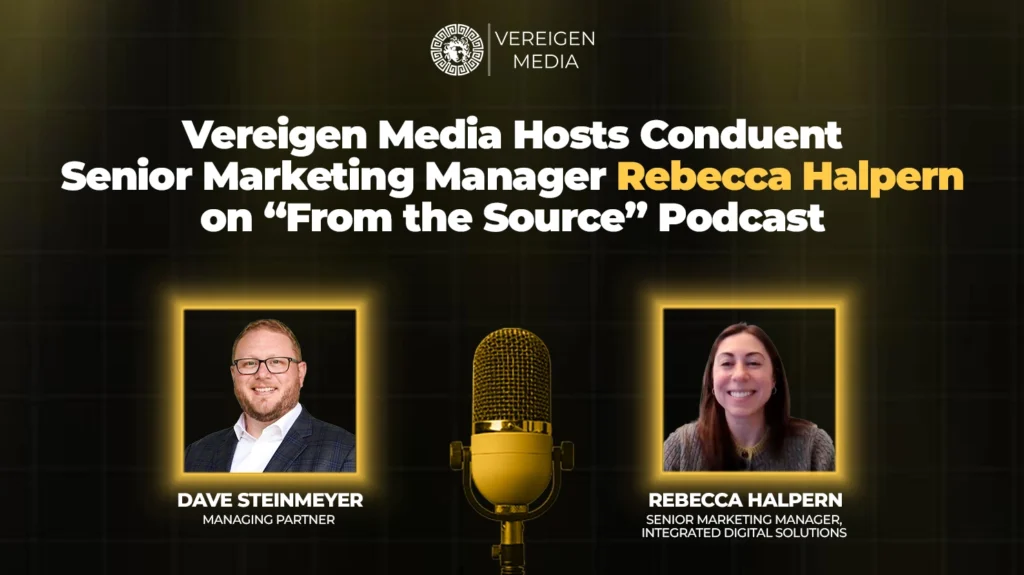 Vereigen Media Hosts Conduent Senior Marketing Manager Rebecca Halpern on “From the Source”