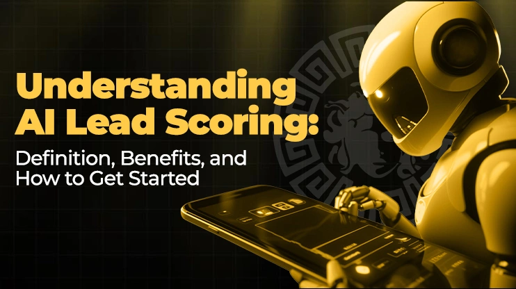 Understanding AI Lead Scoring Definition, Benefits, and How to Get Started