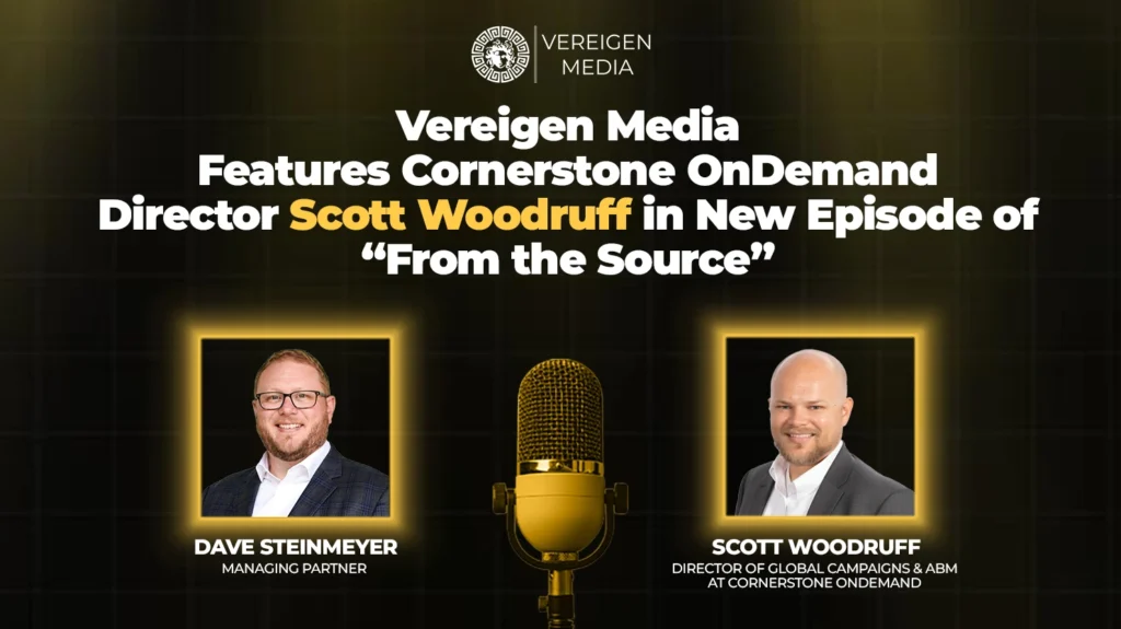 Vereigen Media Features Cornerstone OnDemand Director Scott Woodruff in New Episode of “From the Source”