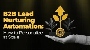 B2B Lead Nurturing Automation How to Personalize at Scale