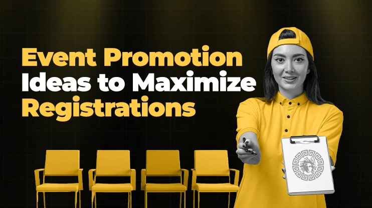Event Promotion Ideas to Maximize Registrations