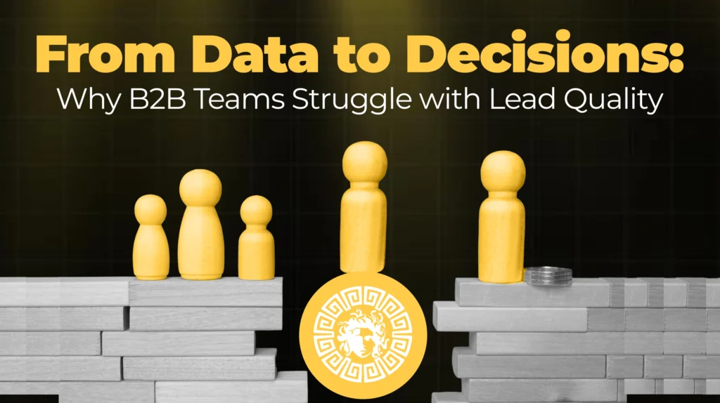 From Data to Decisions Why B2B Teams Struggle with Lead Quality