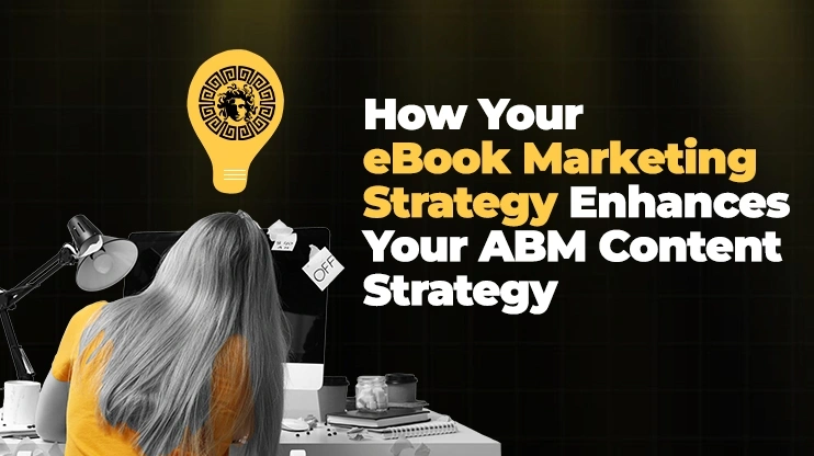 How Your eBook Marketing Strategy Enhances Your ABM Content Strategy