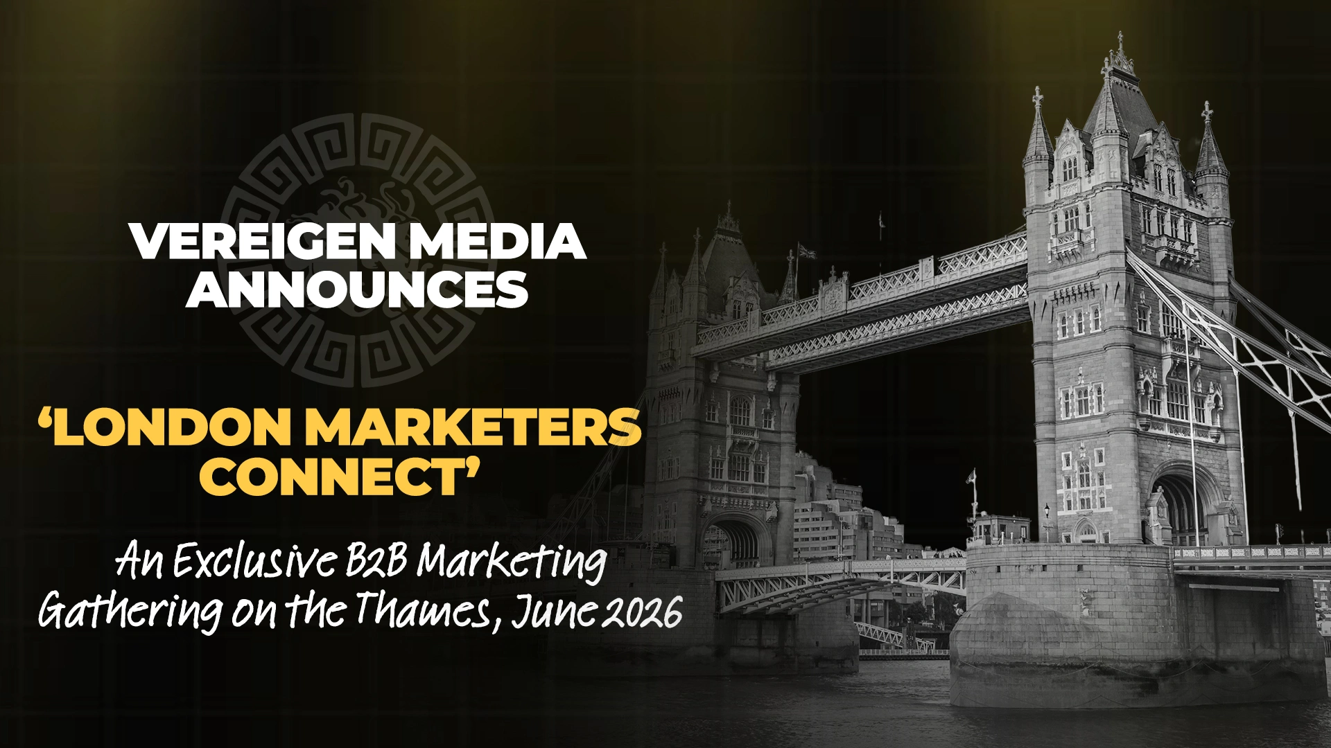 Vereigen Media Announces 'London Marketers Connect' An Exclusive B2B Marketing Gathering on the Thames, June 2026
